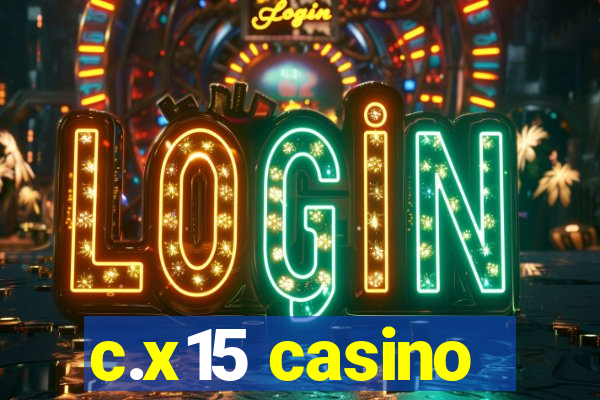 c.x15 casino